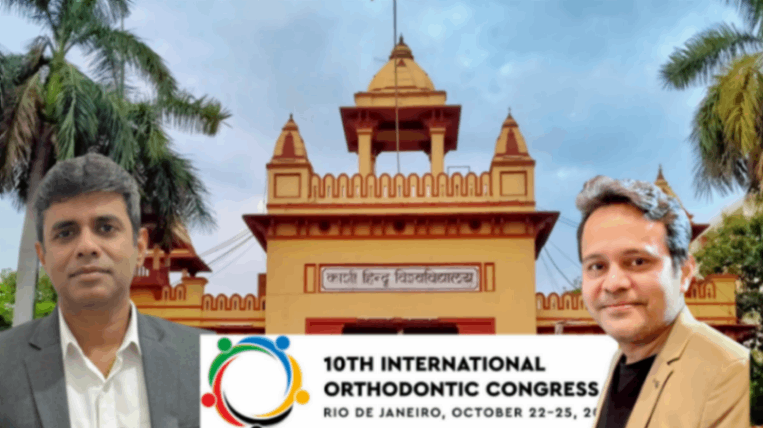 बीएचयू के दो दंत चिकित्सक जाएंगे ब्राजील, 10वें अंतर्राष्ट्रीय ऑर्थोडॉन्टिक कांग्रेस में देंगे प्रस्तुति